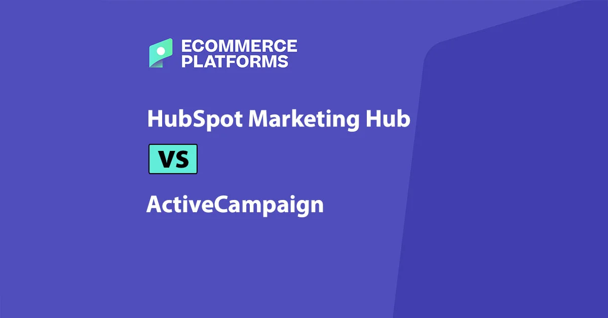 HubSpot CRM vs. ActiveCampaign: A Comprehensive Review for E-commerce Growth