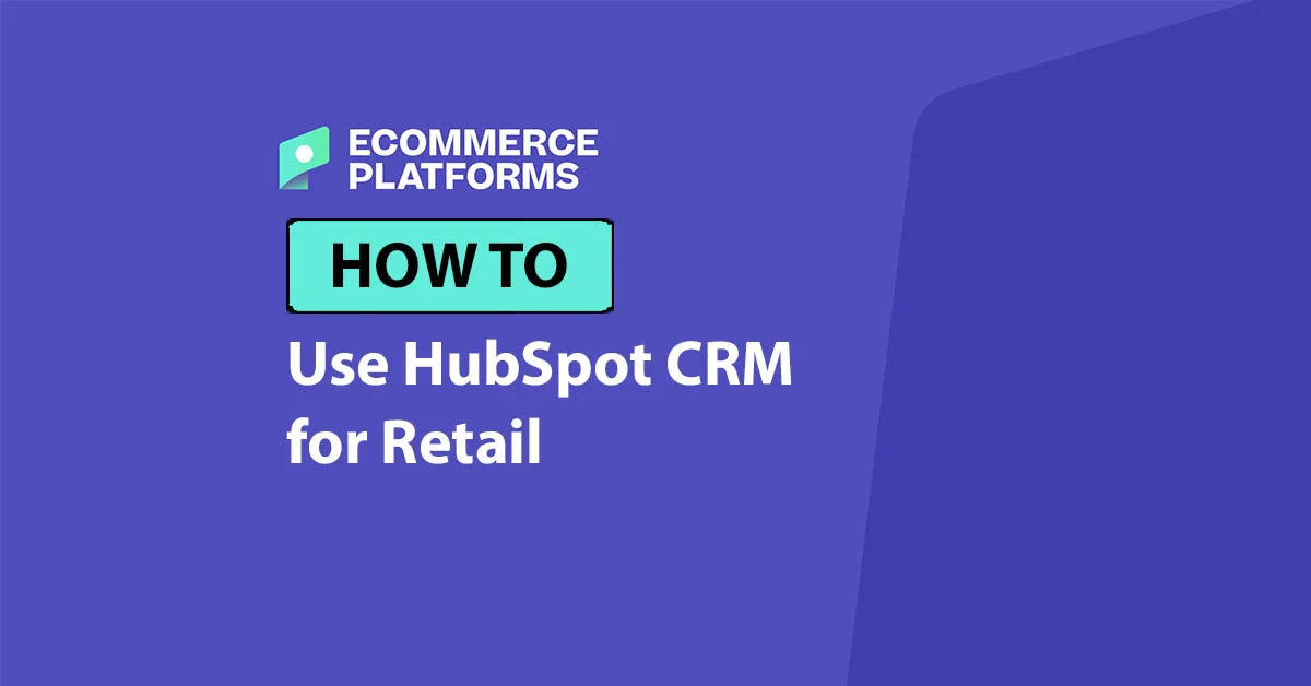 HubSpot Revolutionizes Retail Operations with Integrated CRM and AI