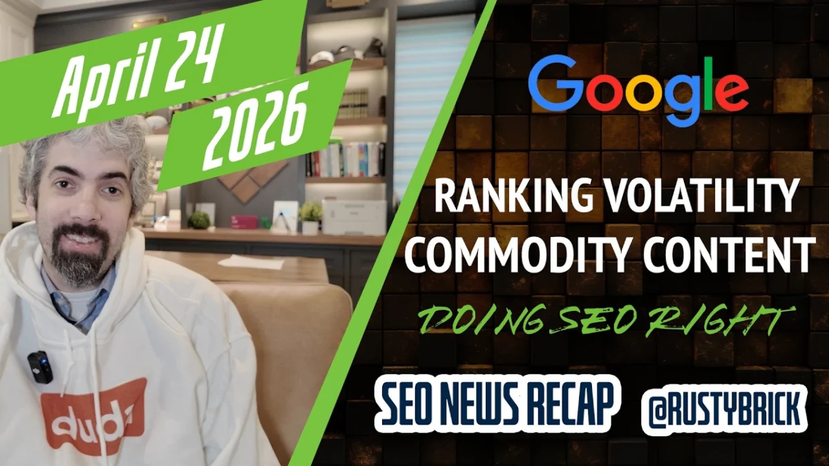 Search News Buzz Video Recap: Heated Google Ranking Volatility, Commodity Content, Getting SEO Right, Search Ads