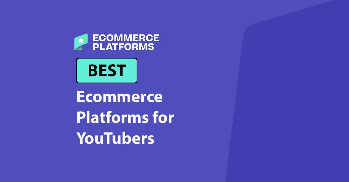 The Ultimate Guide to Choosing the Right Ecommerce Platform for YouTubers in 2026