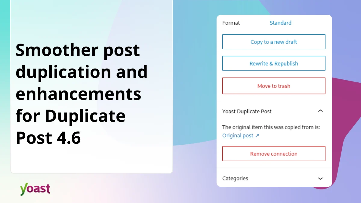 Yoast Duplicate Post Version 4.6 Released, Enhancing WordPress Content Management with Modernized Block Editor Integration and Enhanced Reliability.