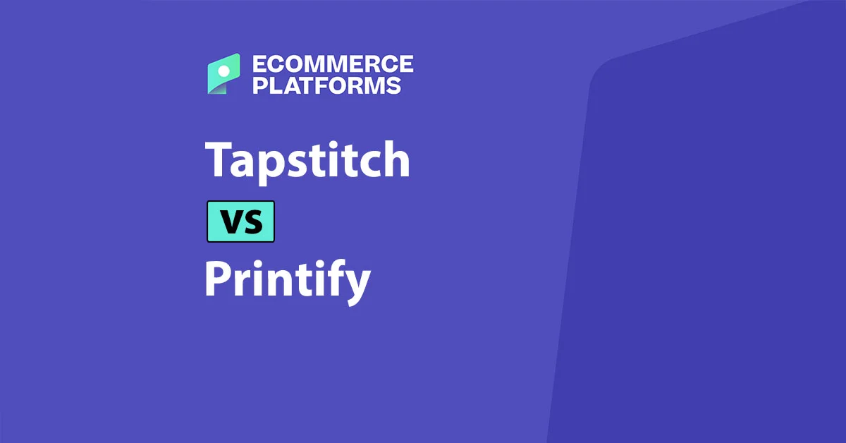 Printify vs. Tapstitch: A Deep Dive into Print-on-Demand Platforms for E-commerce Entrepreneurs
