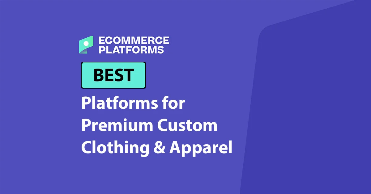 Best Platforms for Premium Custom Clothing & Apparel in 2026