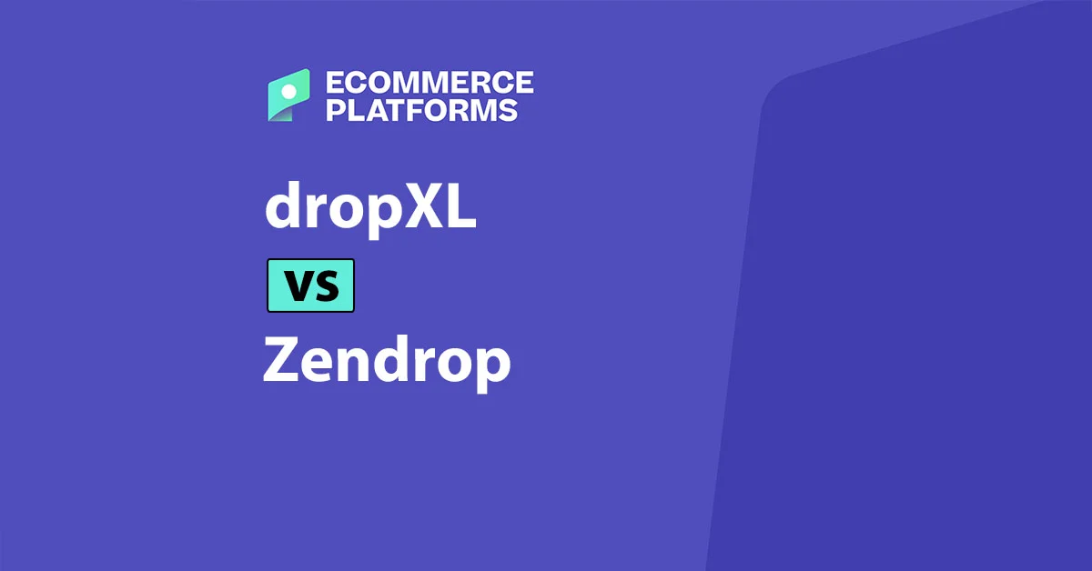 Navigating the Evolving Dropshipping Landscape: dropXL vs. Zendrop for 2024 and Beyond