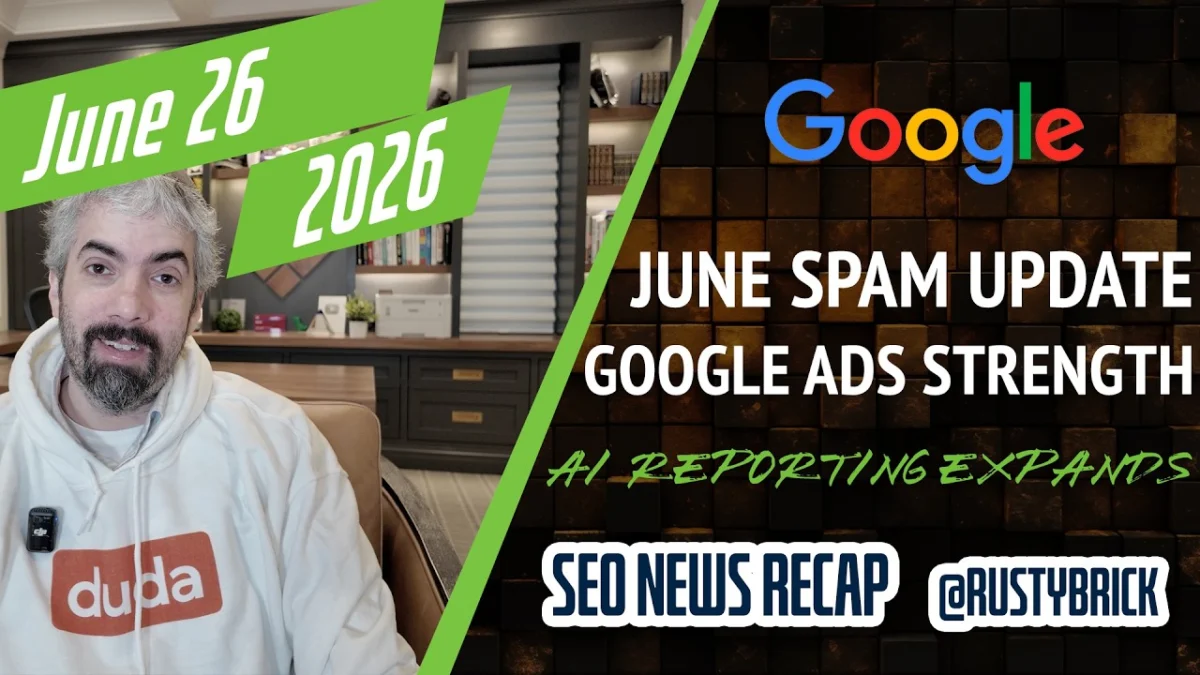 Search News Buzz Video Recap: Google June 2026 Spam Update Hits Hard, Google Ads Strength Match Labels, AI Reporting Access & More