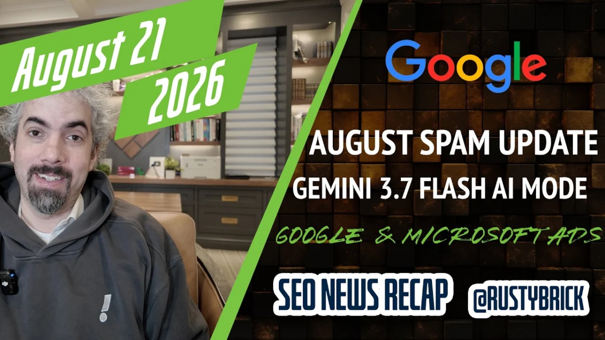 Search News Buzz Video Recap: Google Unleashed The August 2026 Spam Update, Gemini 3.7 Powers AI Mode, Google and Microsoft Ads News & More