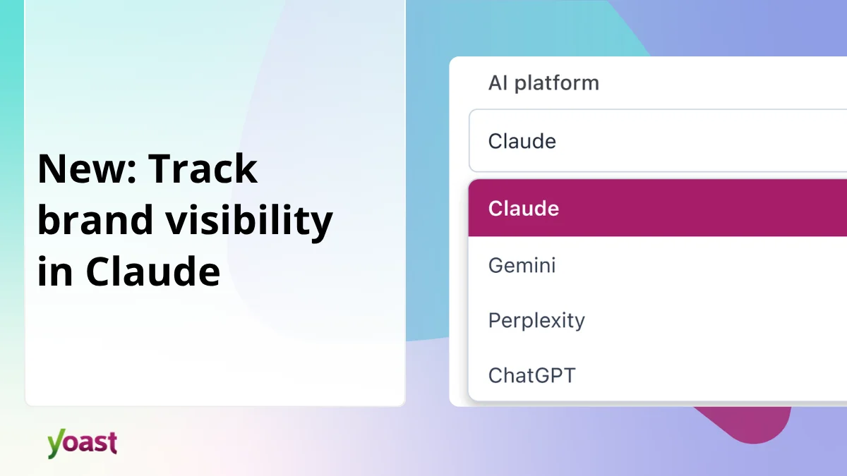 Yoast AI Brand Insights Expands Monitoring Capabilities with Integration of Claude, Offering Unified View of Brand Perception Across Leading AI Models