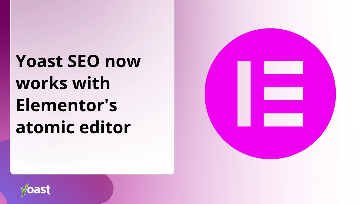 Yoast SEO Restores Full Compatibility with Elementor’s Atomic Editor, Ensuring Seamless Content Optimization for Millions of WordPress Users.