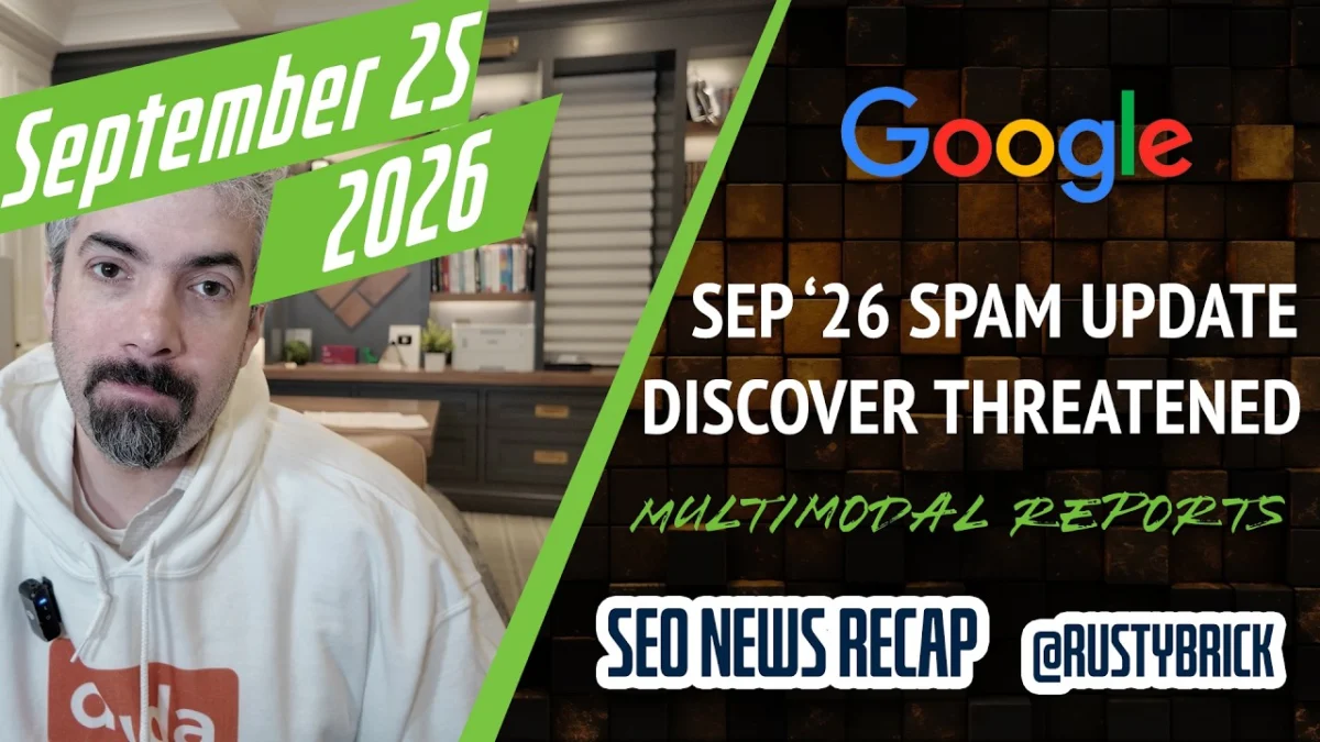 Video: Google September 2026 Spam Update Is Here, Goodbye Discover Traffic, Multimodal Search Reporting & CrUX Ad Metrics In Page Experience